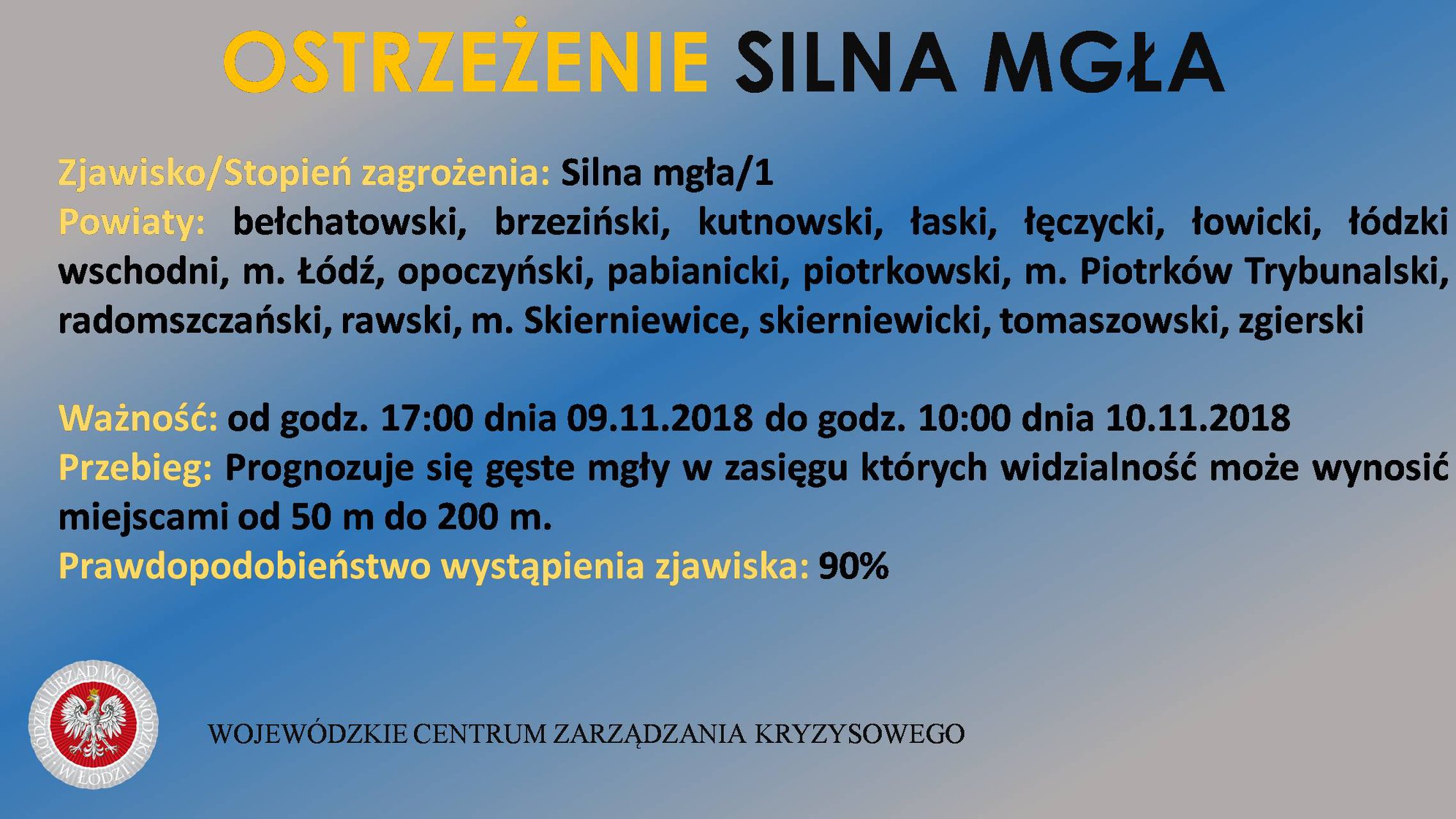 Ostrzeżenie: silna mgła
 Stopień zagrożenia: 1
 Obszar - powiaty: bełchatowski, ...
