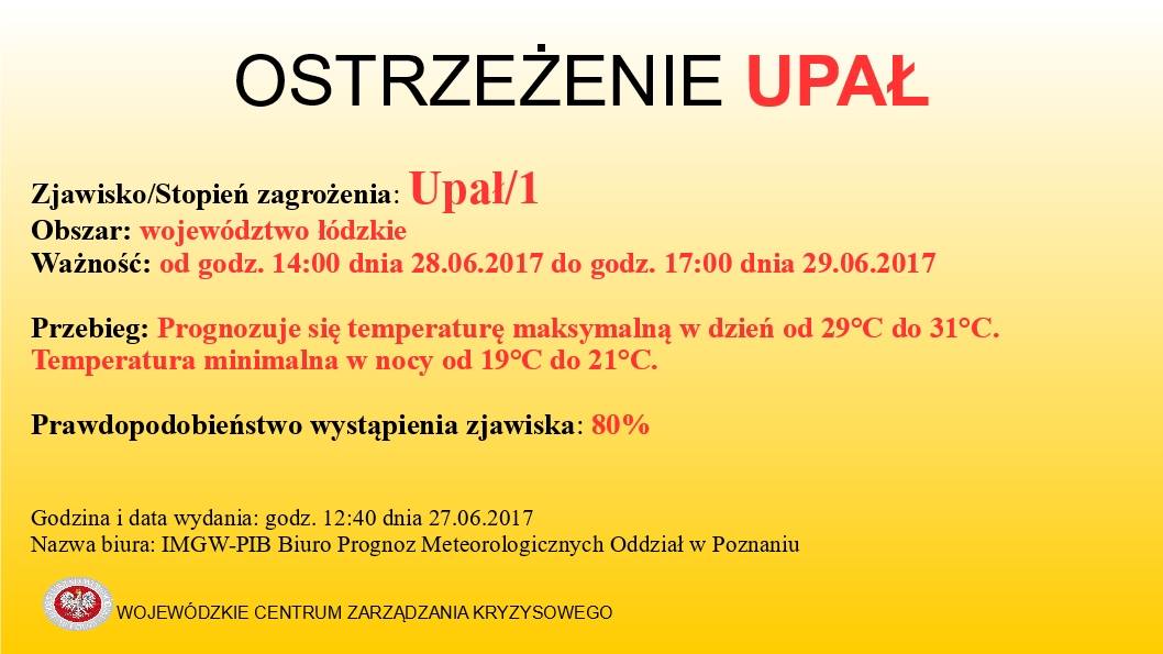 OSTRZEŻENIE Nr 28 
 Zjawisko/Stopień zagrożenia: Upał/1
 Obszar: województwo łód...