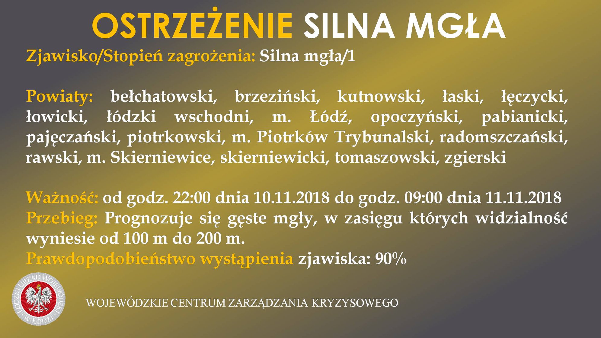 Ostrzeżenie: silna mgła
 Stopień zagrożenia: 1
 Obszar - powiaty: bełchatowski, ...