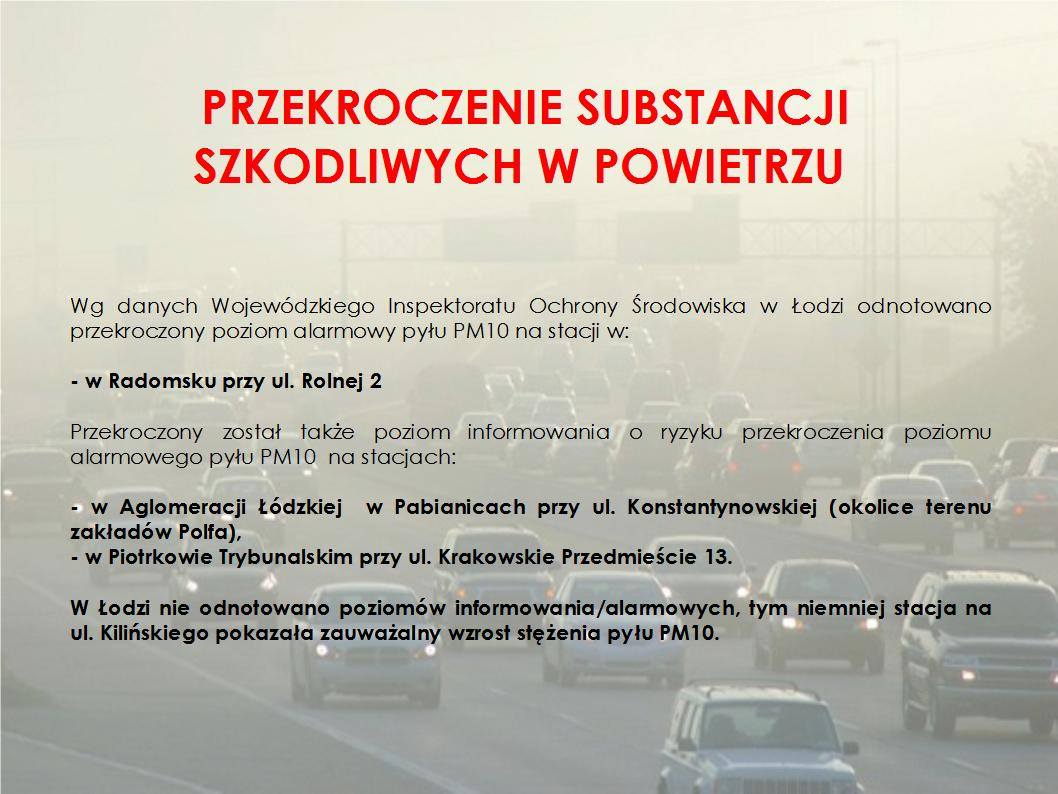 Zalecenia w czasie wystąpienia przekroczenia poziomów alarmowych pyłu PM10: 
 - ...