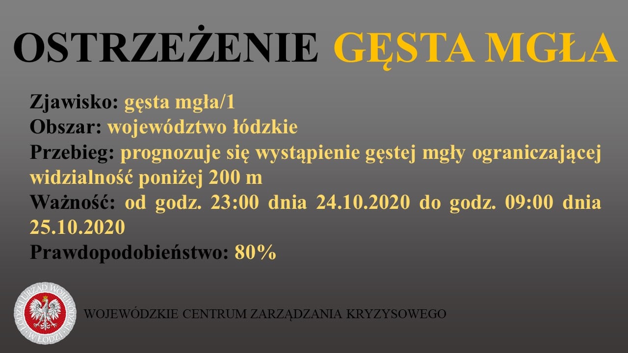 Ostrzeżenie meteorologiczne 
 Zjawisko: gęsta mgła/1
 Obszar: województwo łódzki...