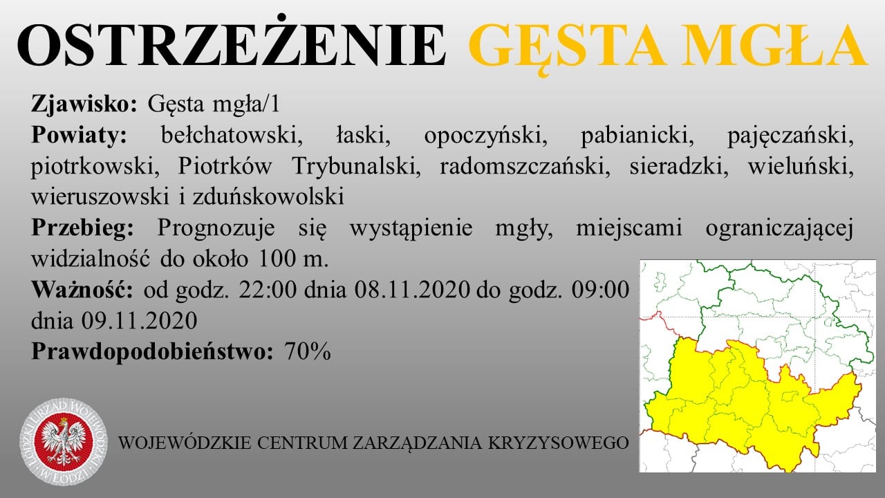 Ostrzeżenie meteorologiczne
 Zjawisko: Gęsta mgła/1
 Powiaty: bełchatowski, łask...