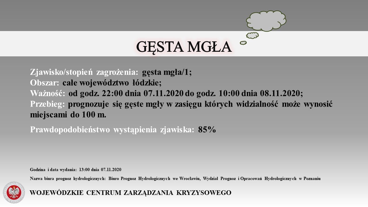 Ostrzeżenie meteorologiczne 
 Zjawisko/stopień zagrożenia: gęsta mgła/1;
 Obszar...