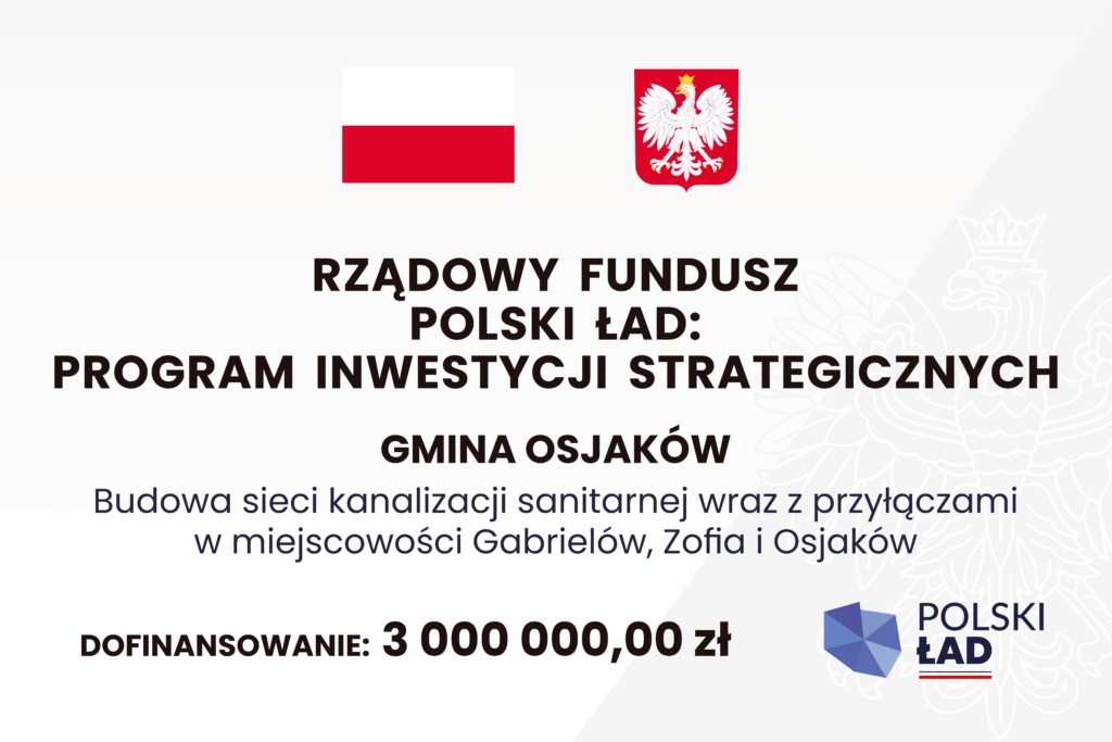 gmina osjakow tablica fundusze polski lad 180 x 120 4 1024x683 - Budowa sieci kanalizacji sanitarnej wraz z przyłączami w miejscowości Gabrielów, Zofia i Osjaków